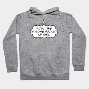 Fucked Up Shit Thought Bubble Hoodie